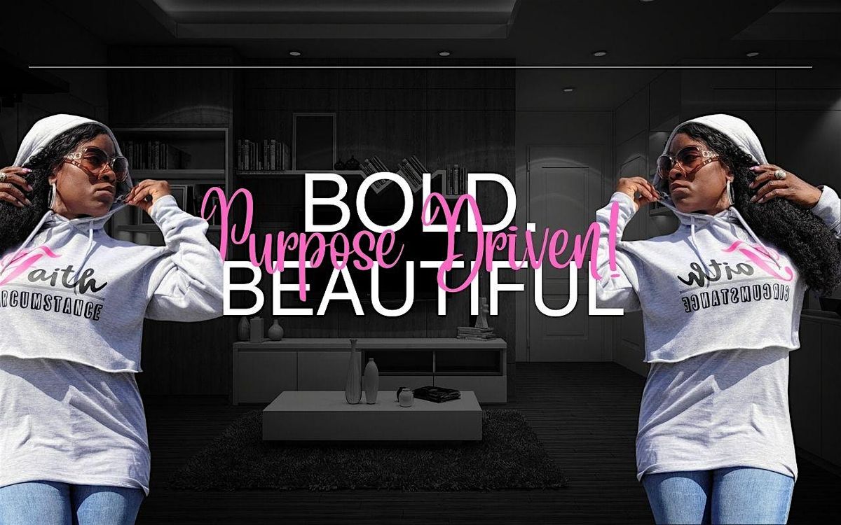 Bold. Beautiful & Purpose Driven Women's Empowerment Tour