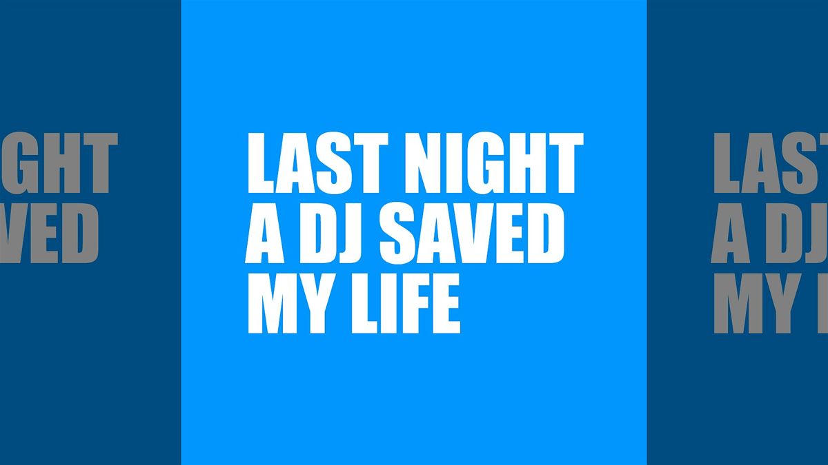 Last night a dj saved my life