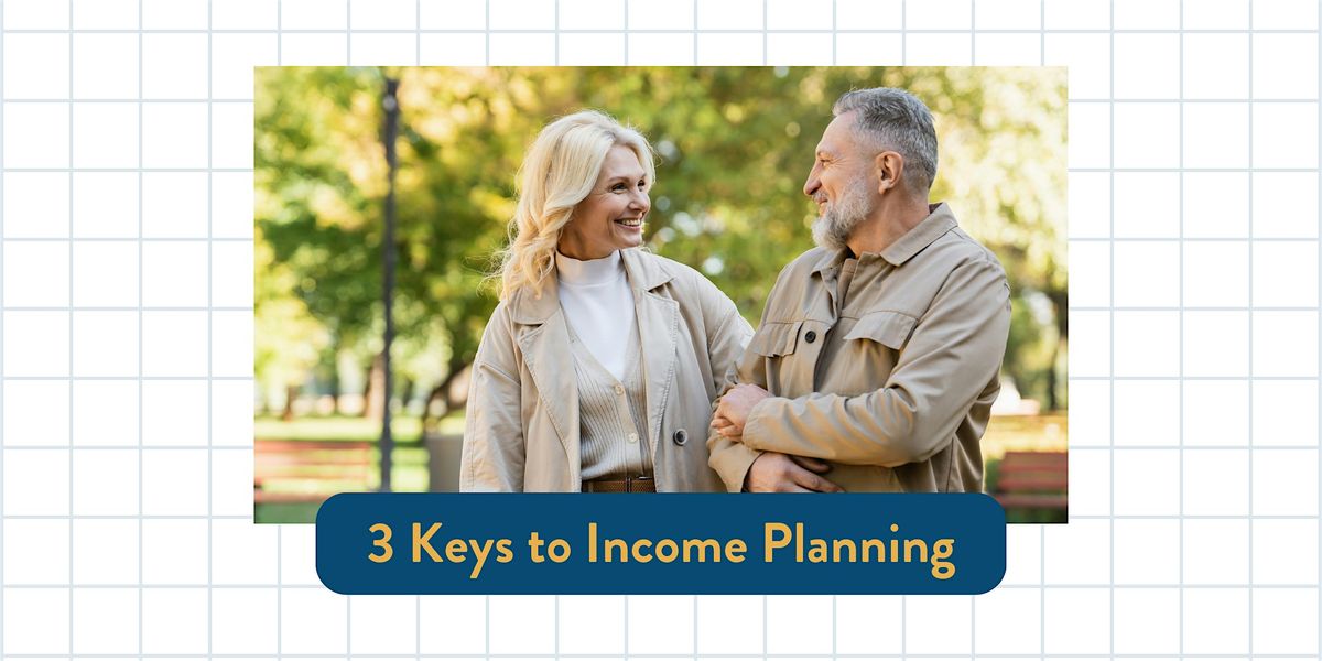 3 Keys to Retirement Income Planning