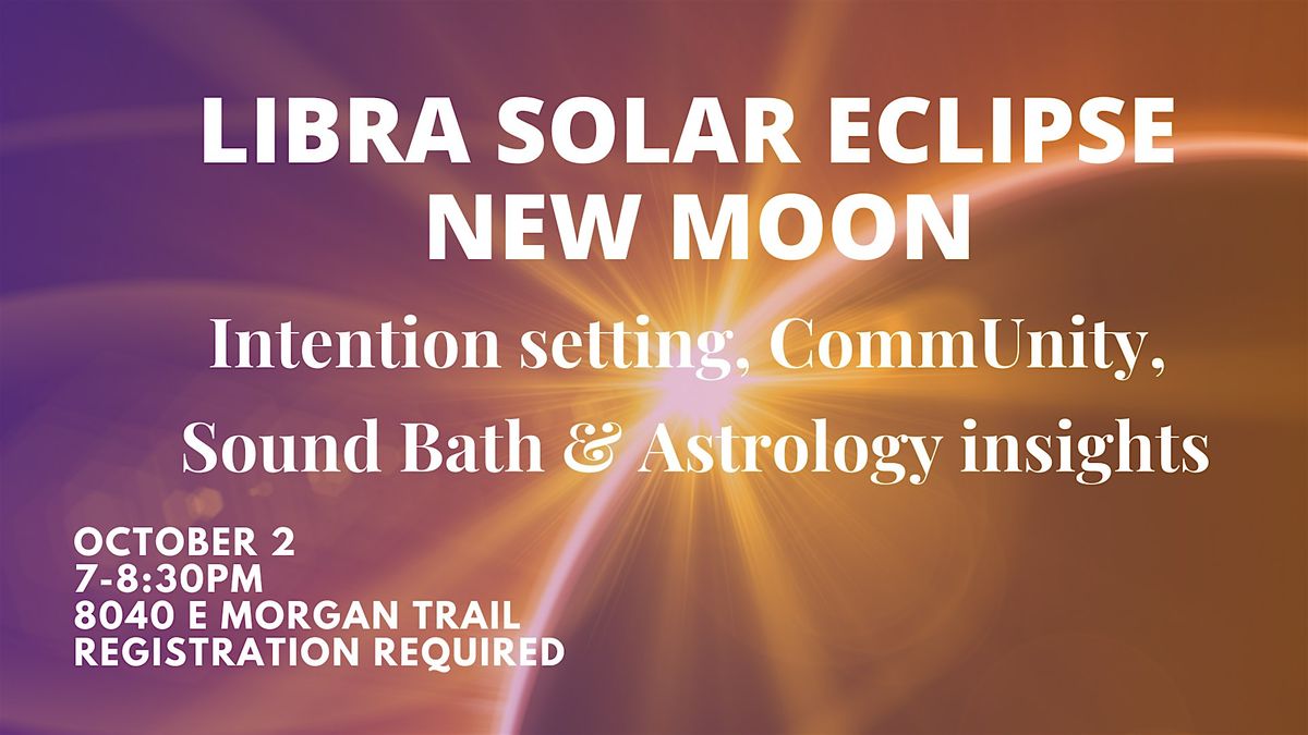 Libra Solar Eclipses New Moon - Intention Setting, Sound Bath & Astrology