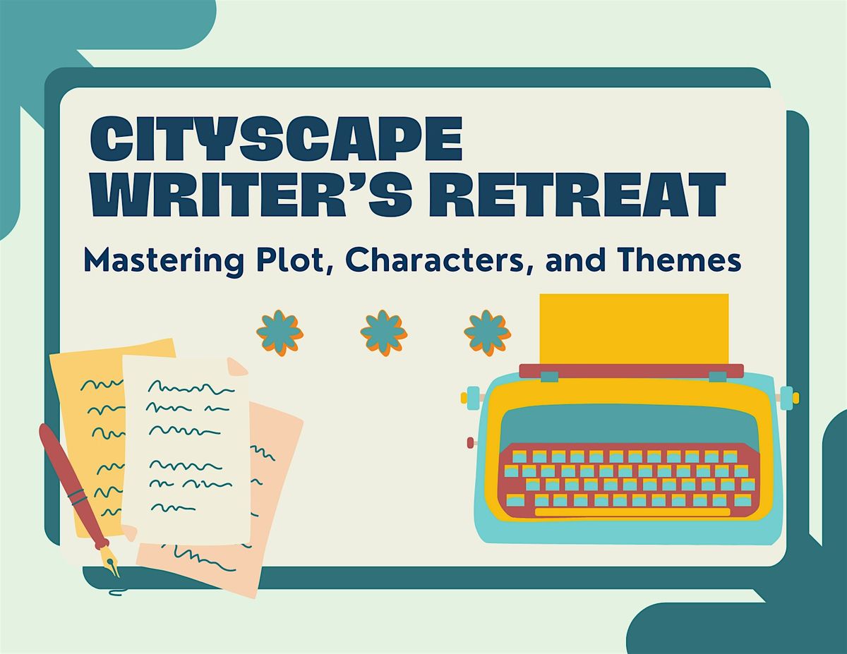 Cityscape Oasis One-Day Writer's Retreat Workshop: Plot, Character, & Theme