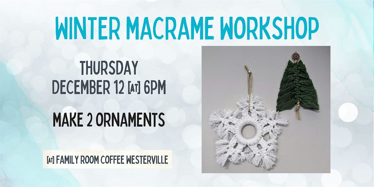 Winter Macrame Workshop - Make 2 Ornaments