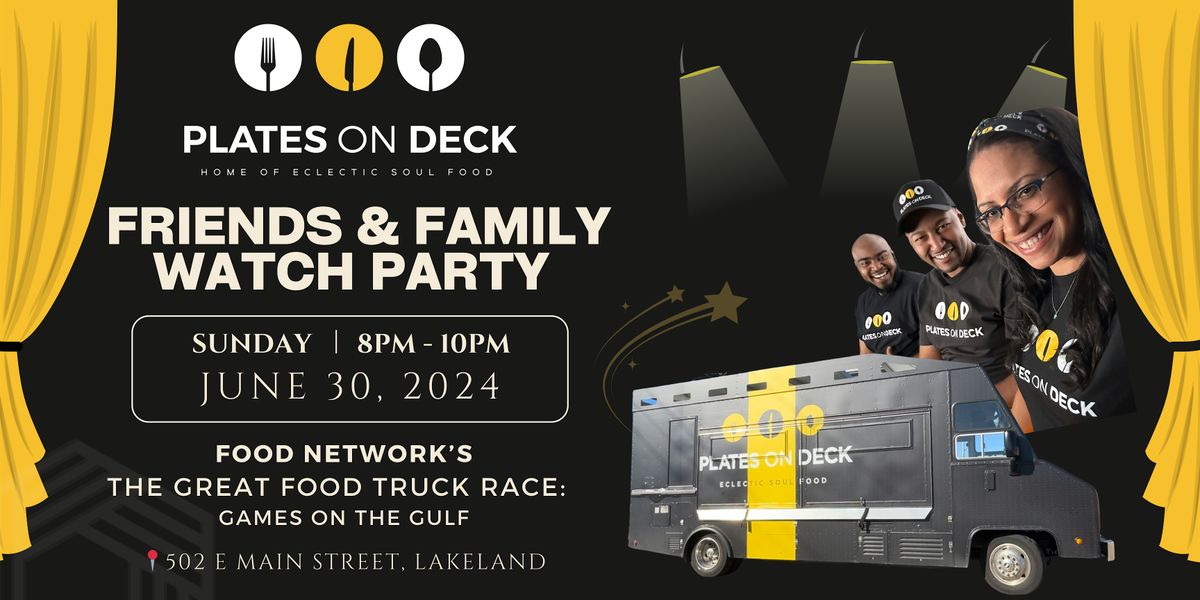 Friends & Family Watch Party: Food Network's Great Food Truck Race