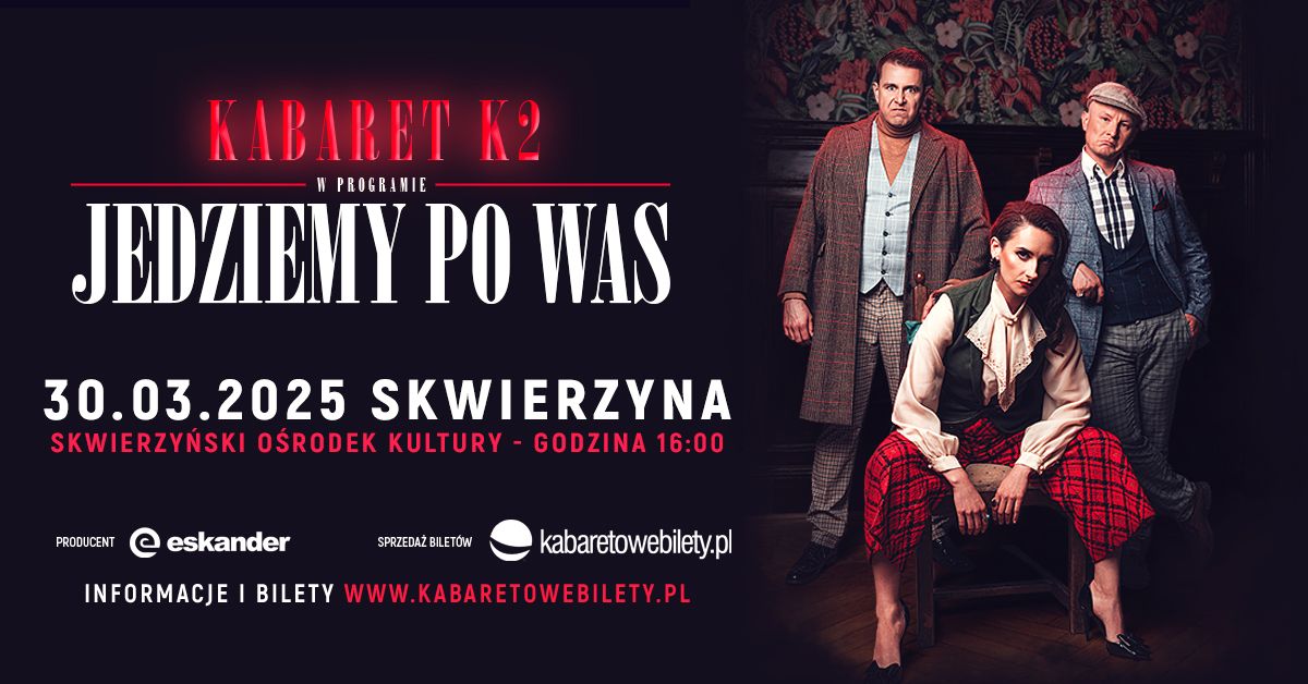 Skwierzyna \u2022 Kabaret K2 - Jedziemy po Was (2025)