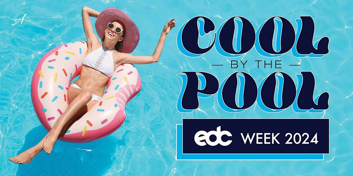 Cool by the Pool - EDC Week 2024 featuring DJ NAVE