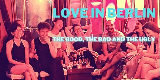 LOVE in BERLIN - The Good, the Bad and the Ugly