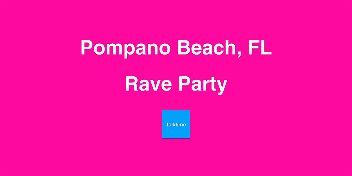 Rave Party - Pompano Beach