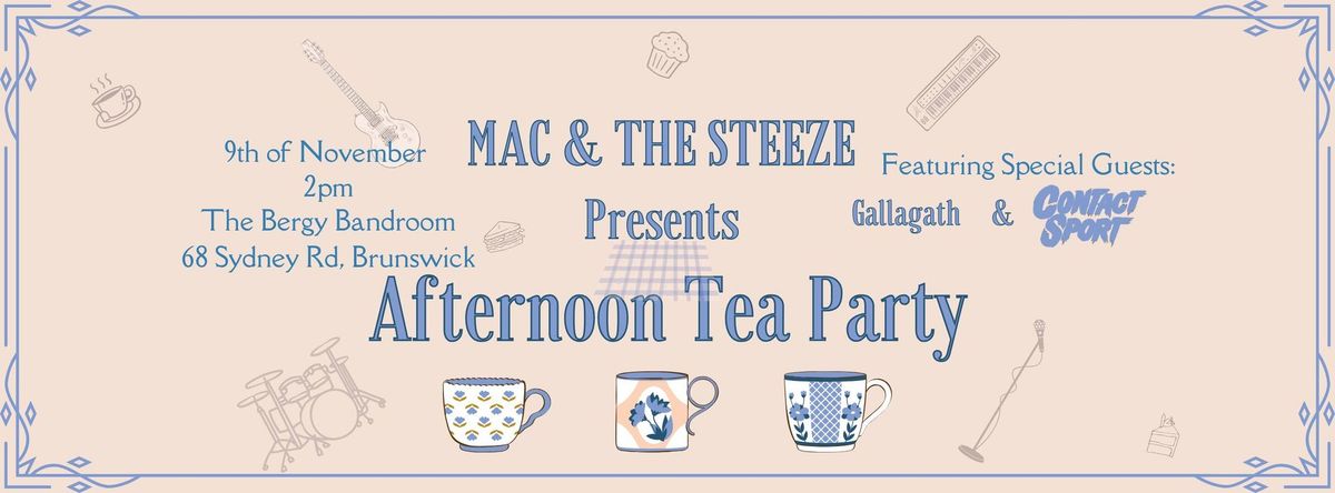 Mac and the Steeze: Afternoon Tea Party