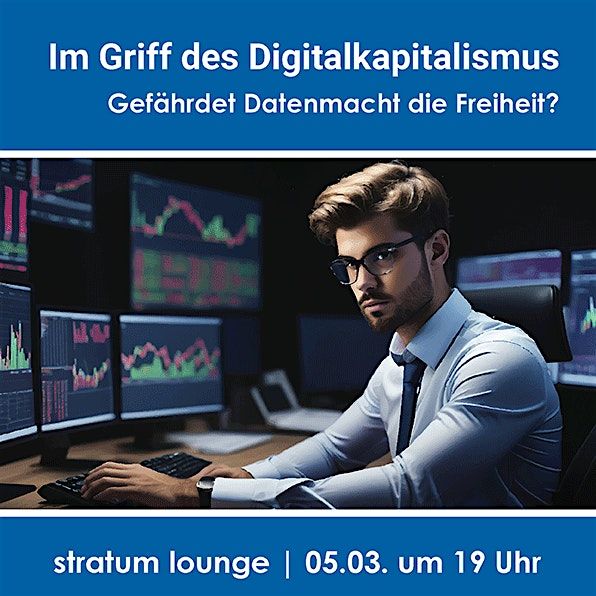 Im Griff des Digitalkapitalismus \u2013 Gef\u00e4hrdet Datenmacht die Freiheit?