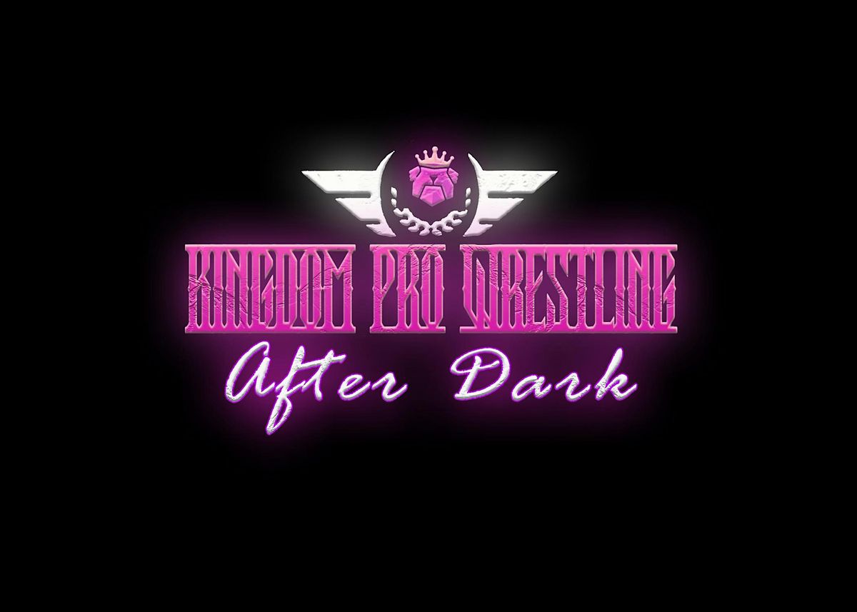 Kingdom Pro Wrestling: After Dark IV