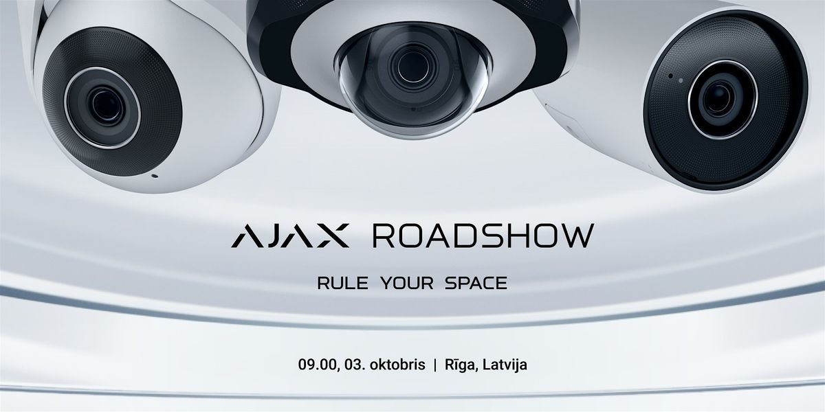 Ajax Roadshow: Rule your space | Riga, LV