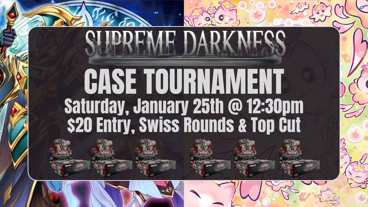 Yugioh Supreme Darkness Case Tournament - Sat. January 25th @ 12:30pm