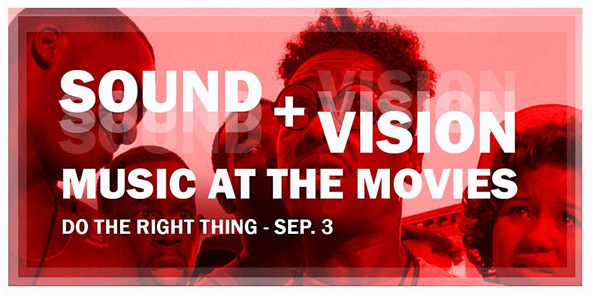 Sound+Vision: Music at The Movies - Do The Right Thing
