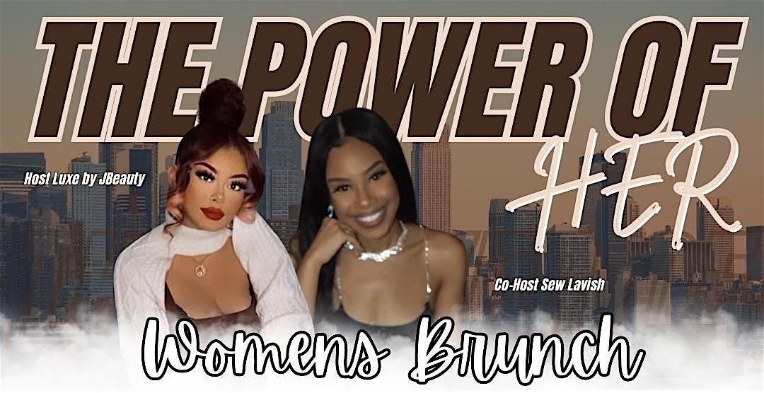 The Power of HER \u2728                              Womens Entrepreneur Brunch