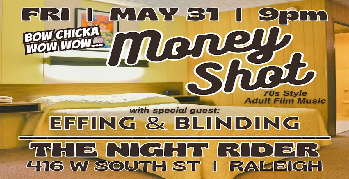 The Night Rider Presents: Moneyshot w\/ Effing&Blinding
