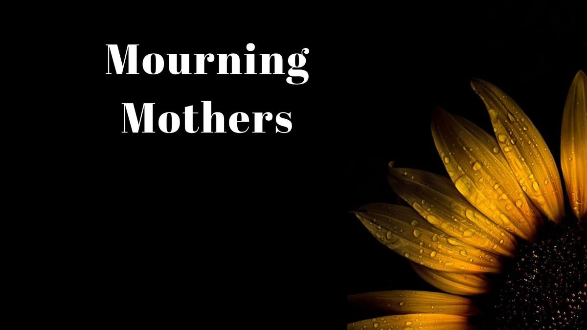 Mourning Mothers