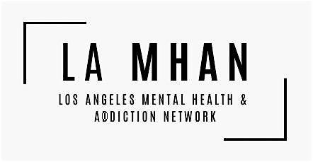 LA MHAN - Los Angeles  Mental Health & Addiction Network