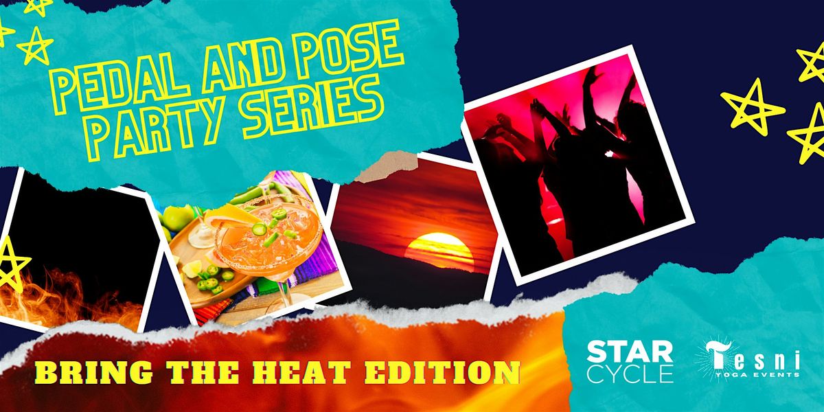 Pedal and Pose Party Series: Bring the Heat Edition