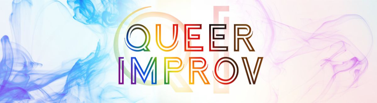QI: Queer Improv Workshop and Show