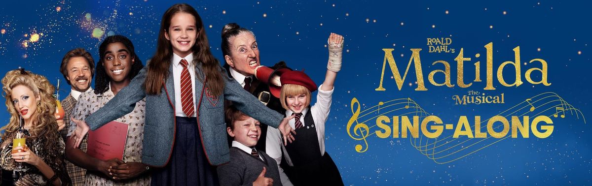 Roald Dahl's Matilda The Musical Sing-A-Long - Big Top Cinema