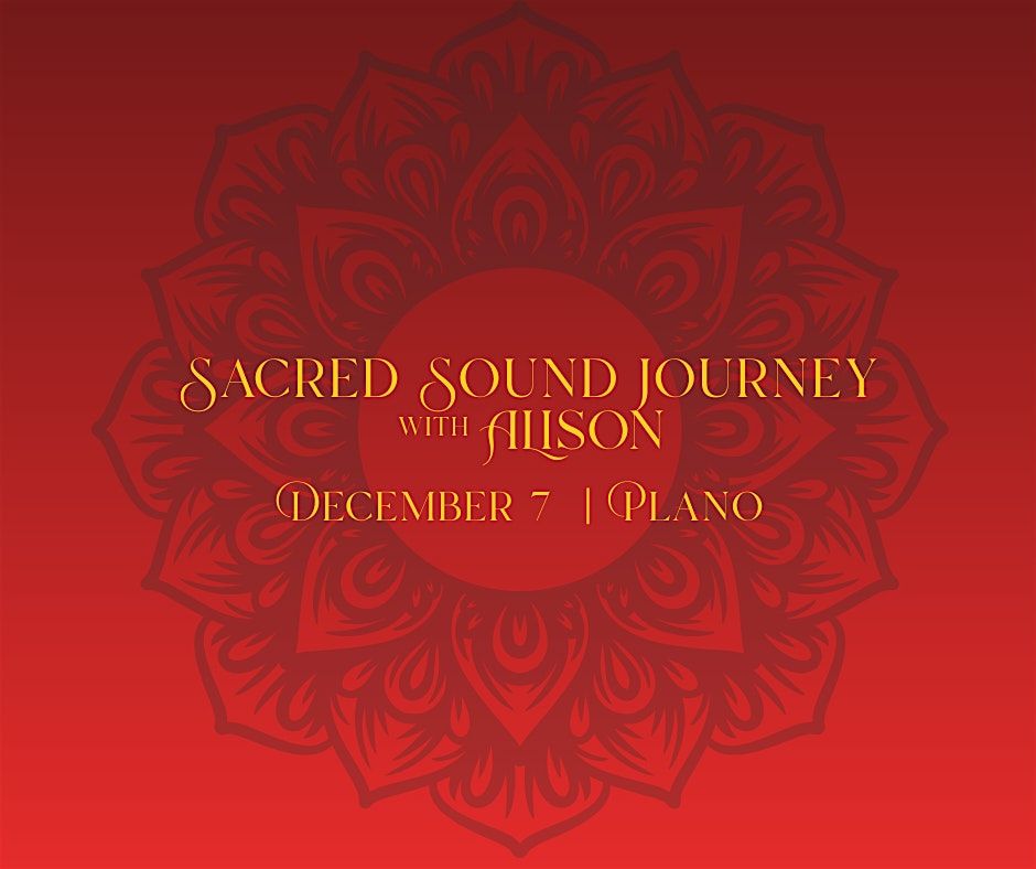 Sacred Sound Journey with Alison - Dec. 7 | 6:00pm | Plano