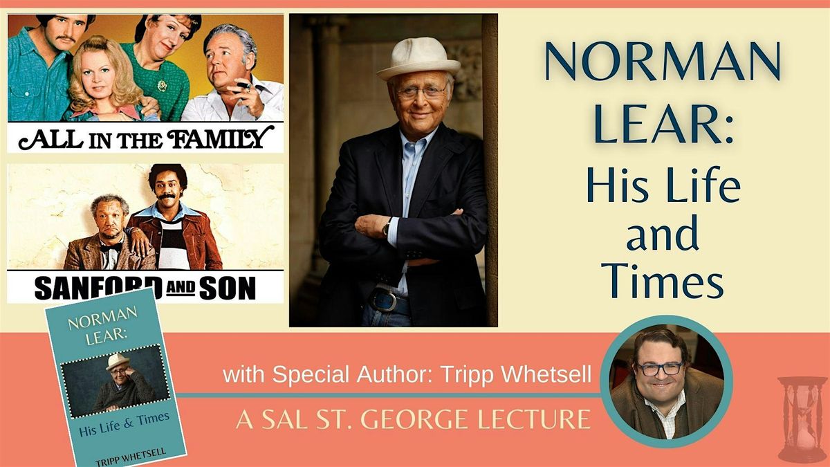 Norman Lear: His Life and Times with best-selling author, Tripp Whetsell!
