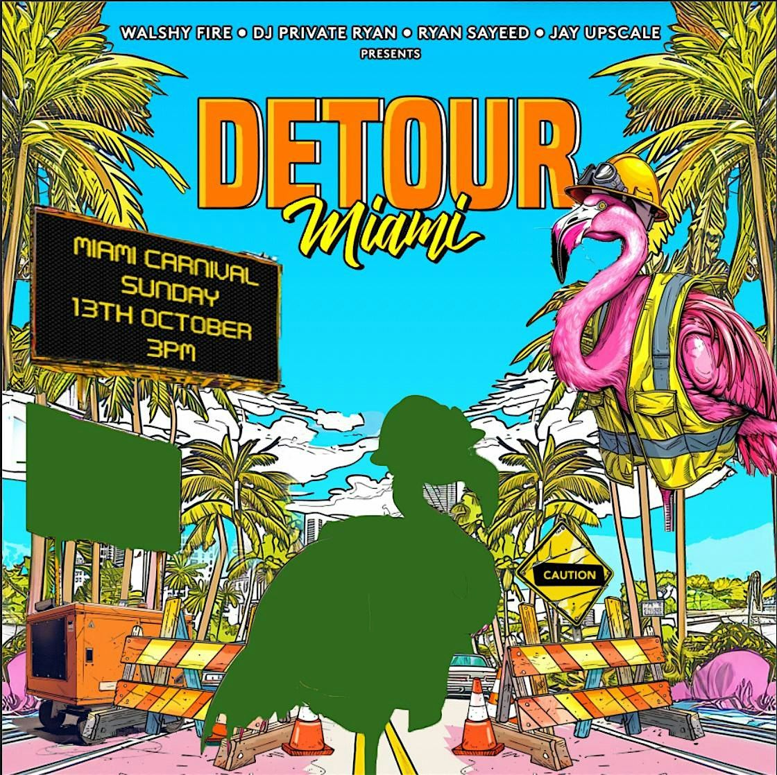 DETOUR! MIAMI CARNIVAL SUN W\/ DJ PRIVATE RYAN & FRIENDS