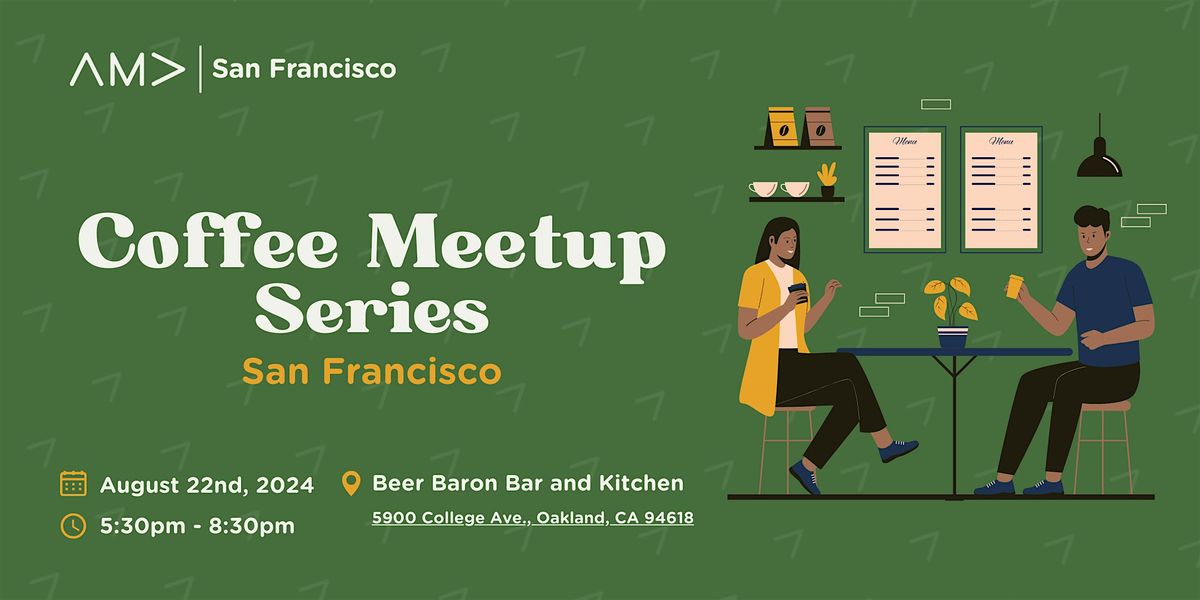 AMA SF Coffee Meetup: San Francisco