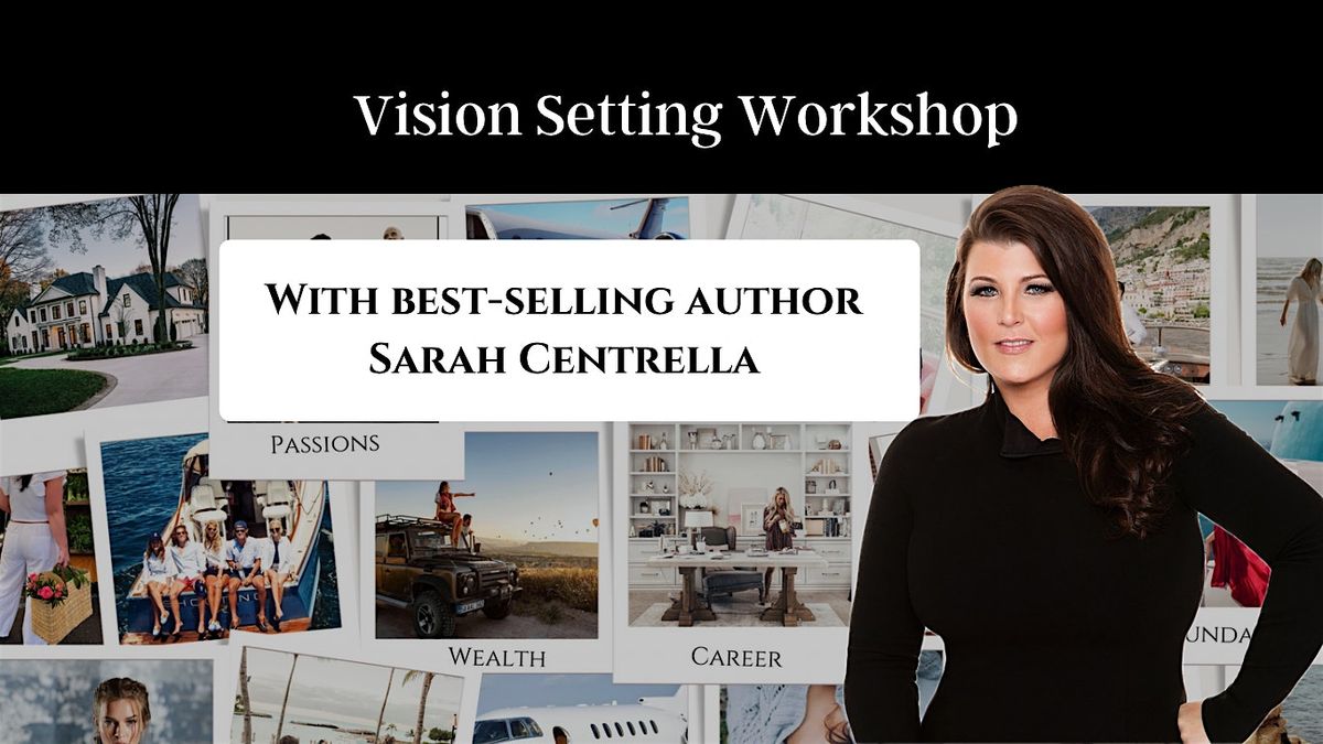 Vision Setting Workshop with Best-Selling Author Sarah Centrella