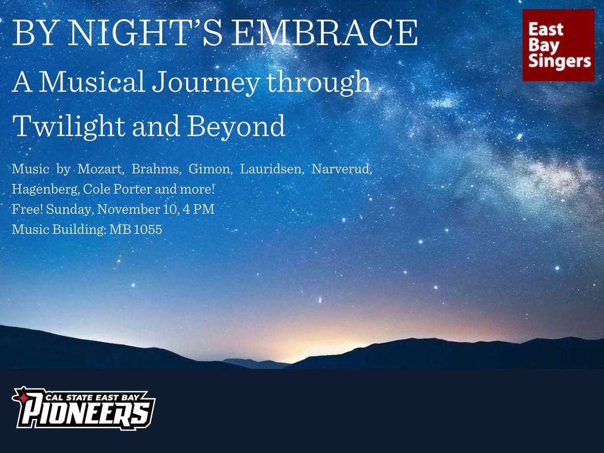 By Night's Embrace: A Journey through Twilight and Beyond with the East Bay Singers