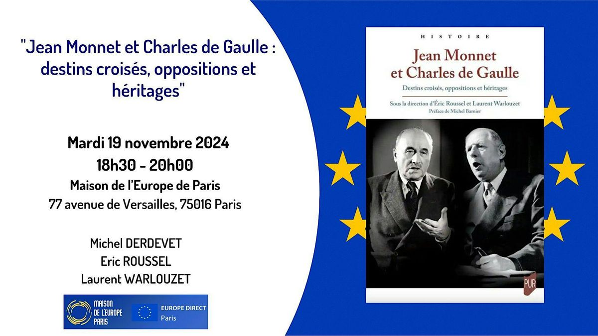 Jean Monnet et Charles de Gaulle : destins crois\u00e9s, oppositions et h\u00e9ritage