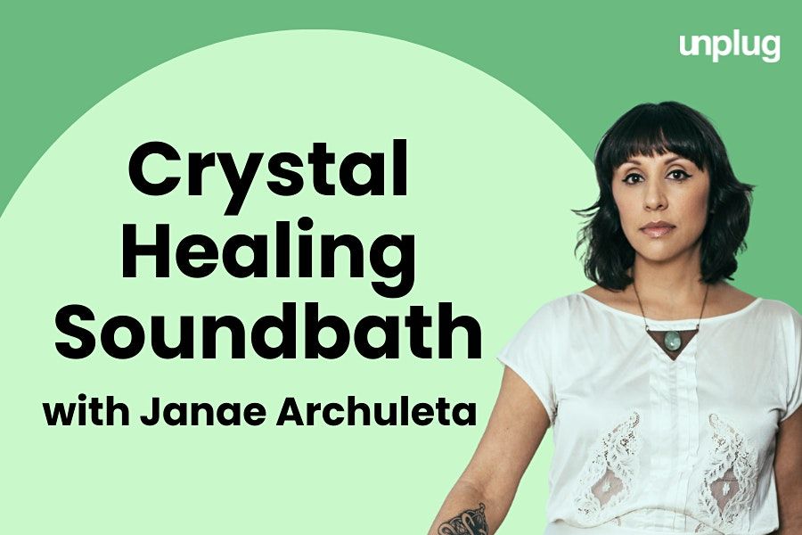 Crystal Healing Soundbath with Janae Archuleta