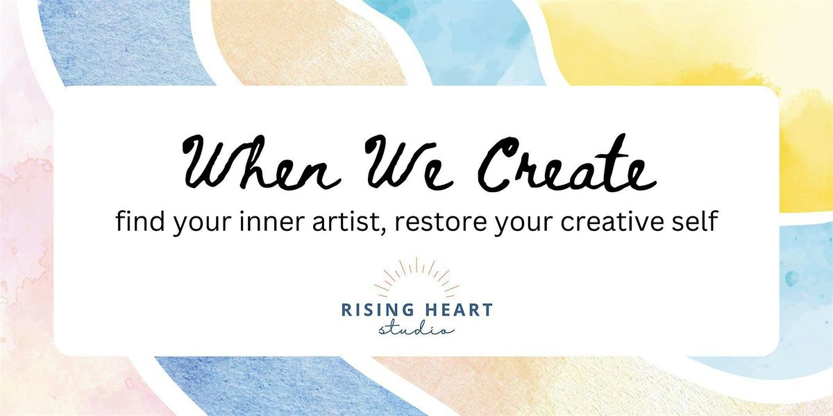 WHEN WE CREATE - Creative Self-Discovery