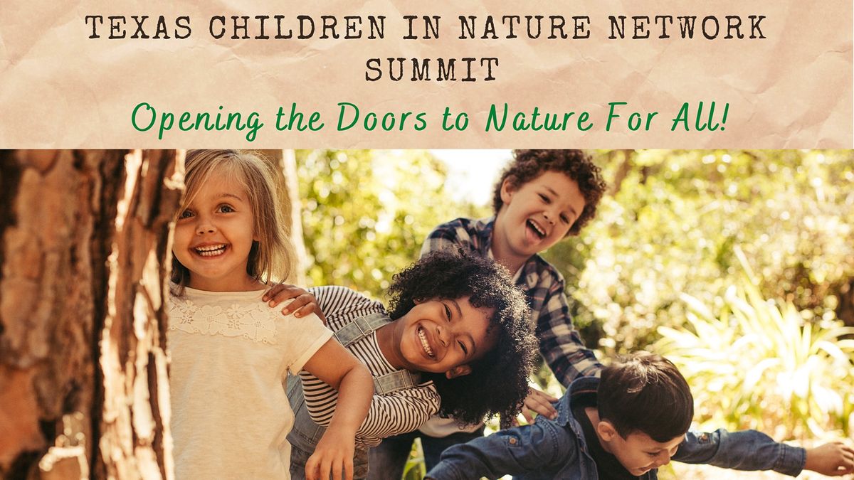 Texas Children in Nature Network  2022 Summit