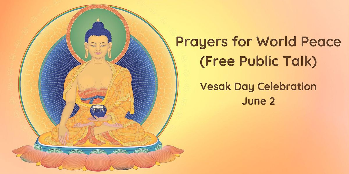 Prayers for World Peace: Free Public Talk (Vesak Day Celebration)