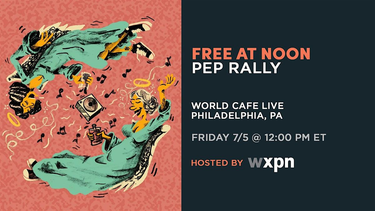 WXPN Free At Noon with PEP RALLY