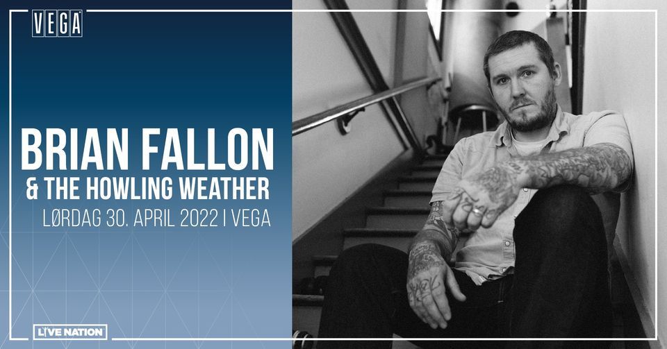 Brian Fallon & The Howling Weather - VEGA - Venteliste - Ny dato