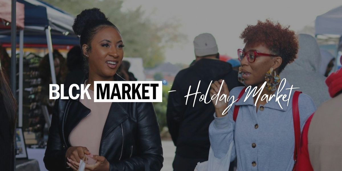 BLCK Market 146 | Holiday Market