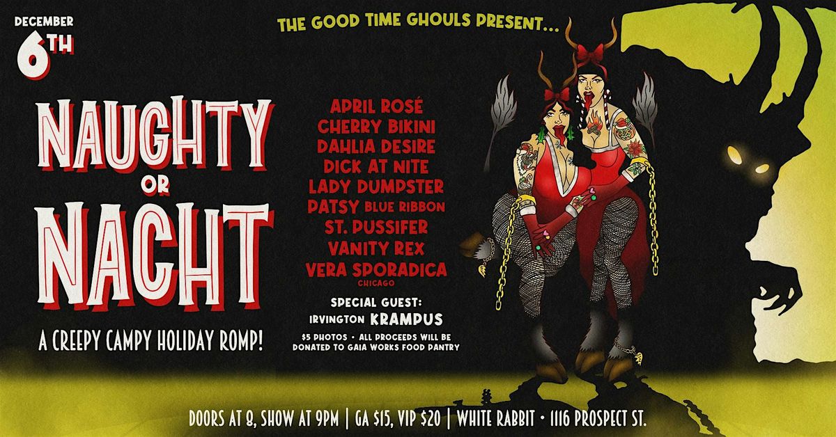 The Good Time Ghouls Present Naughty or Nacht (A CREEPY CAMPY HOLIDAY ROMP)