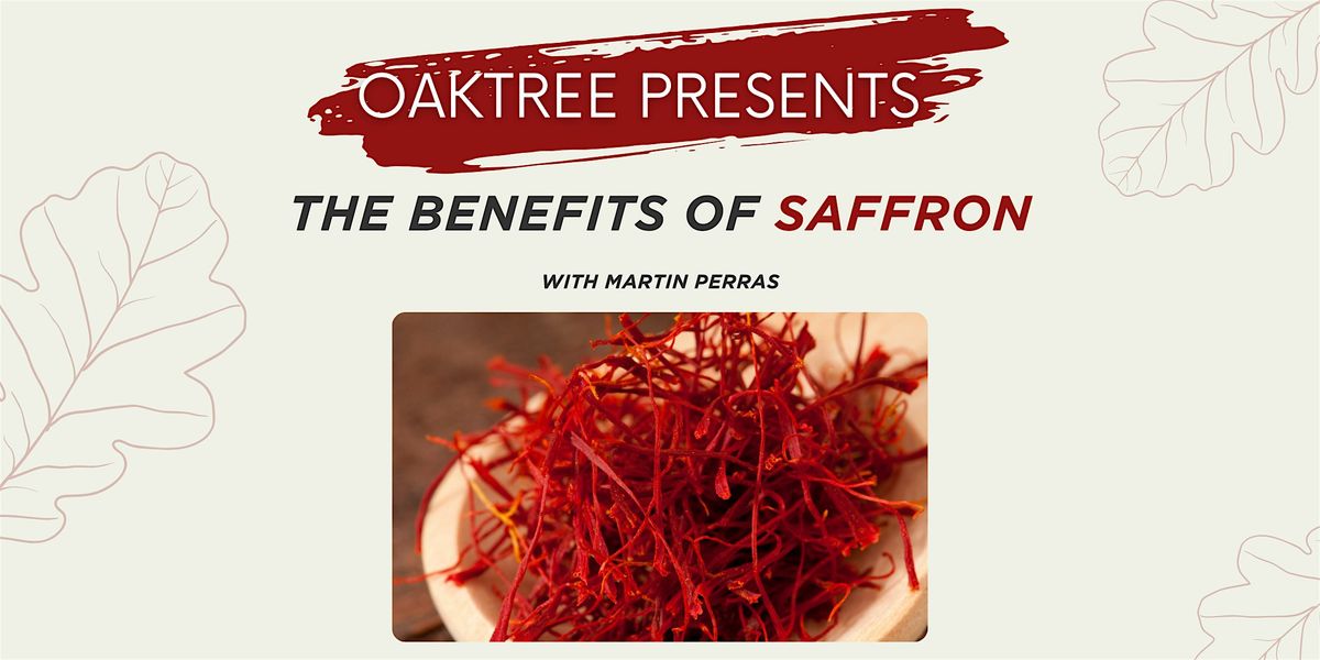 Oaktree Presents: The Benefits of Saffron