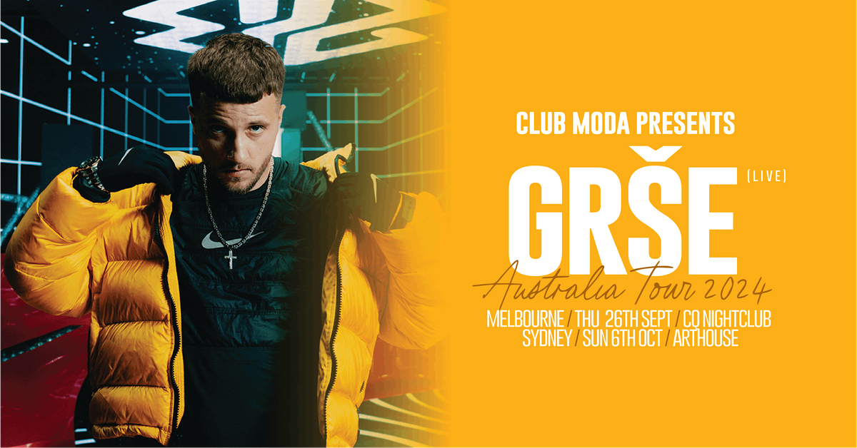 CLUB MODA Presents GR\u0160E  (Live) (Melbourne Show)