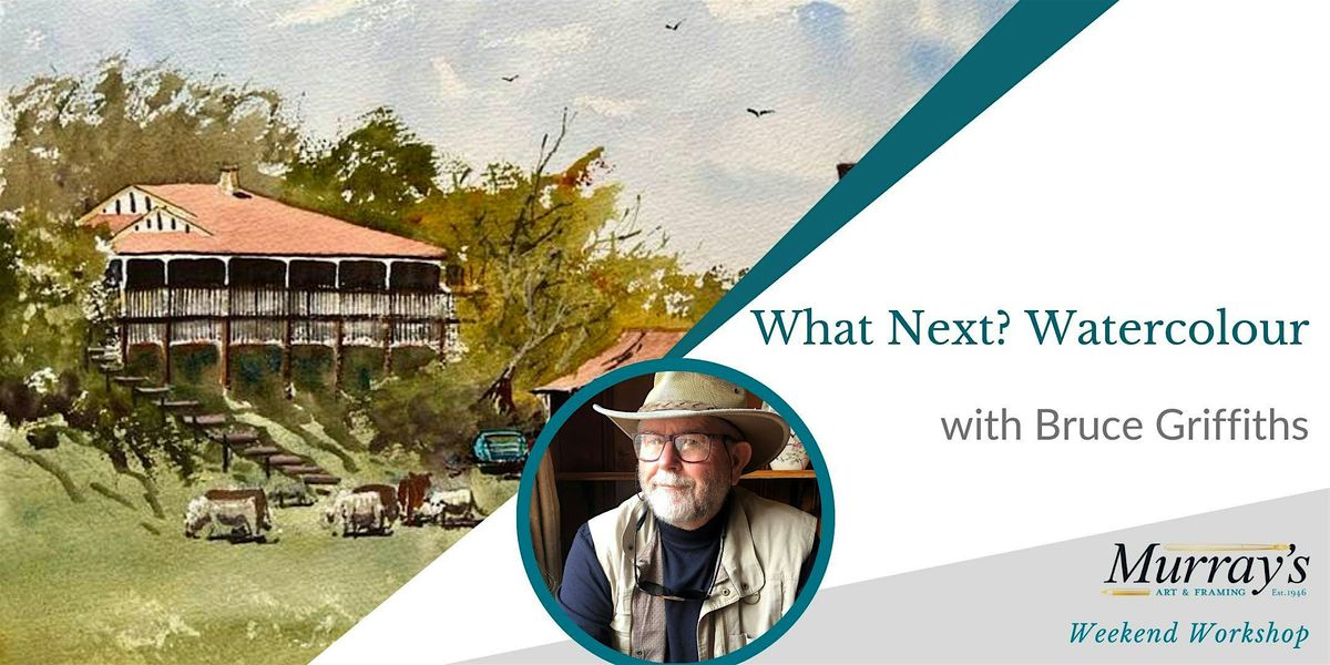 What Next? Watercolours with Bruce Griffiths (2 days)