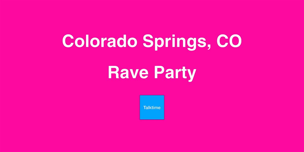 Rave Party - Colorado Springs