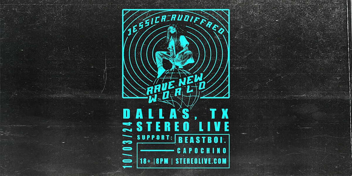 Jessica Audiffred Presents: RAVE NEW WORLD - Stereo Live Dallas