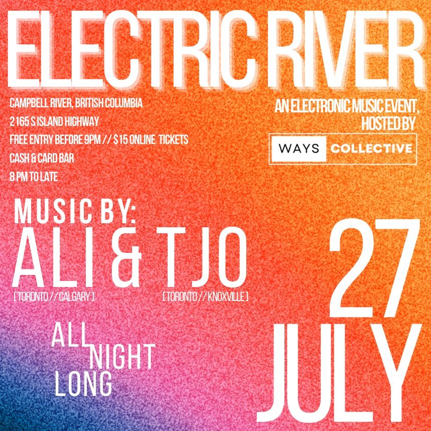 WAYS Collective Presents: Electric River. Campbell River, BC.