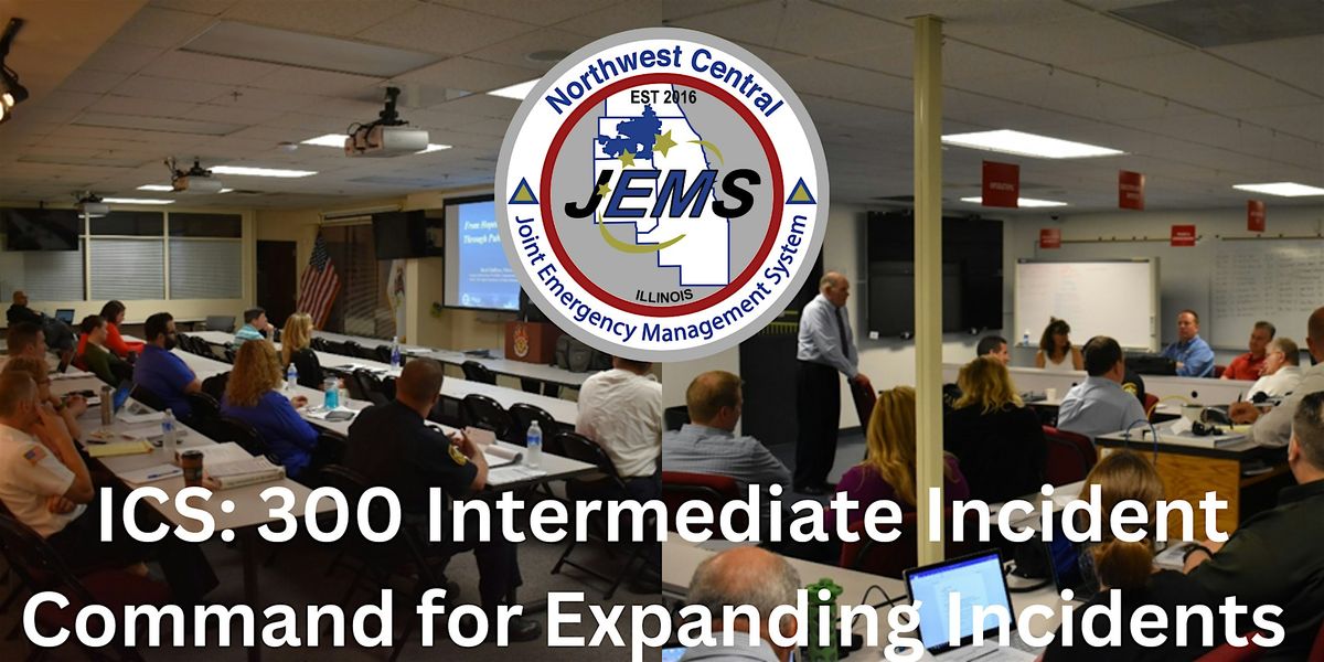 ICS 300 - Intermediate Incident Command System for Expanding Incidents ...