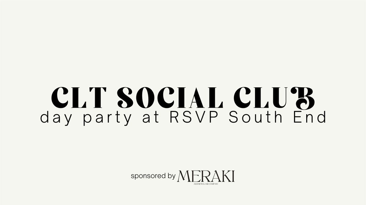 CLT Social Club: Day Party at RSVP South End