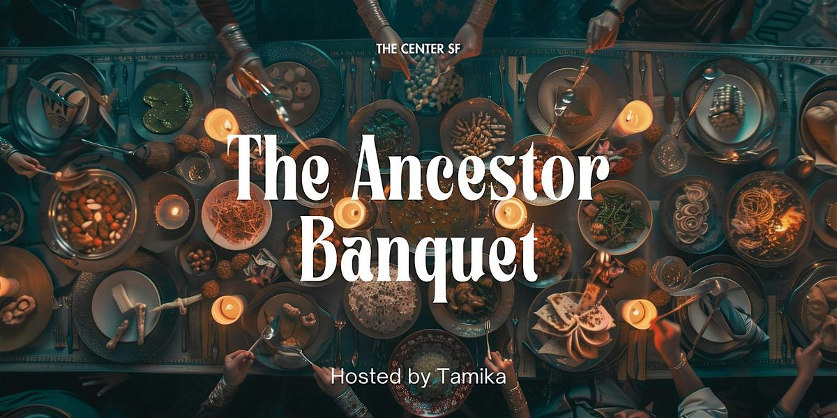 Ancestor Banquet: The BANQUET with Tamika!