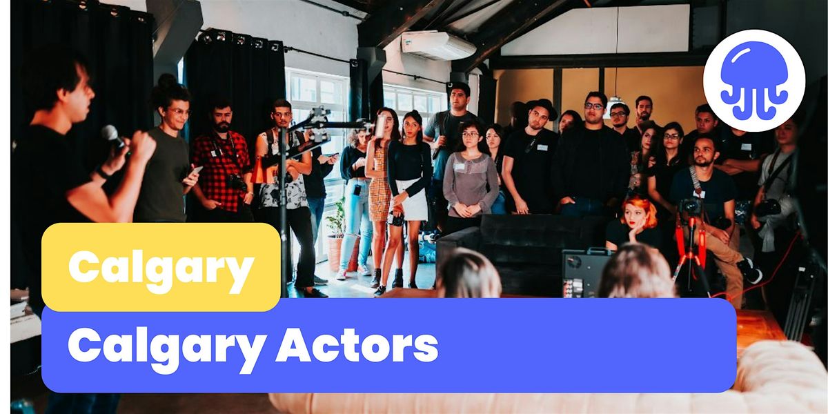 Calgary Actors | Networking Event | July 25th | Calgary