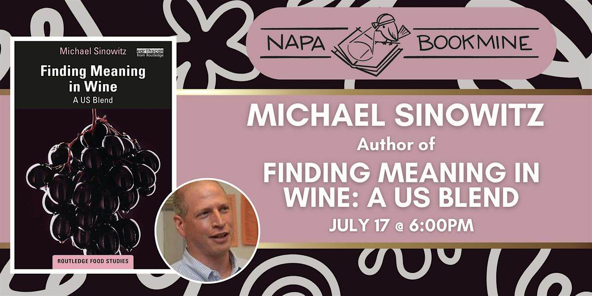 Author Event: Finding Meaning in Wine: A US Blend by Michael Sinowitz